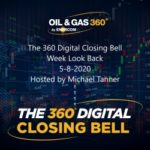 Digital Closing Bell_R1 Lookback 5-8-2020 -oilandgas360