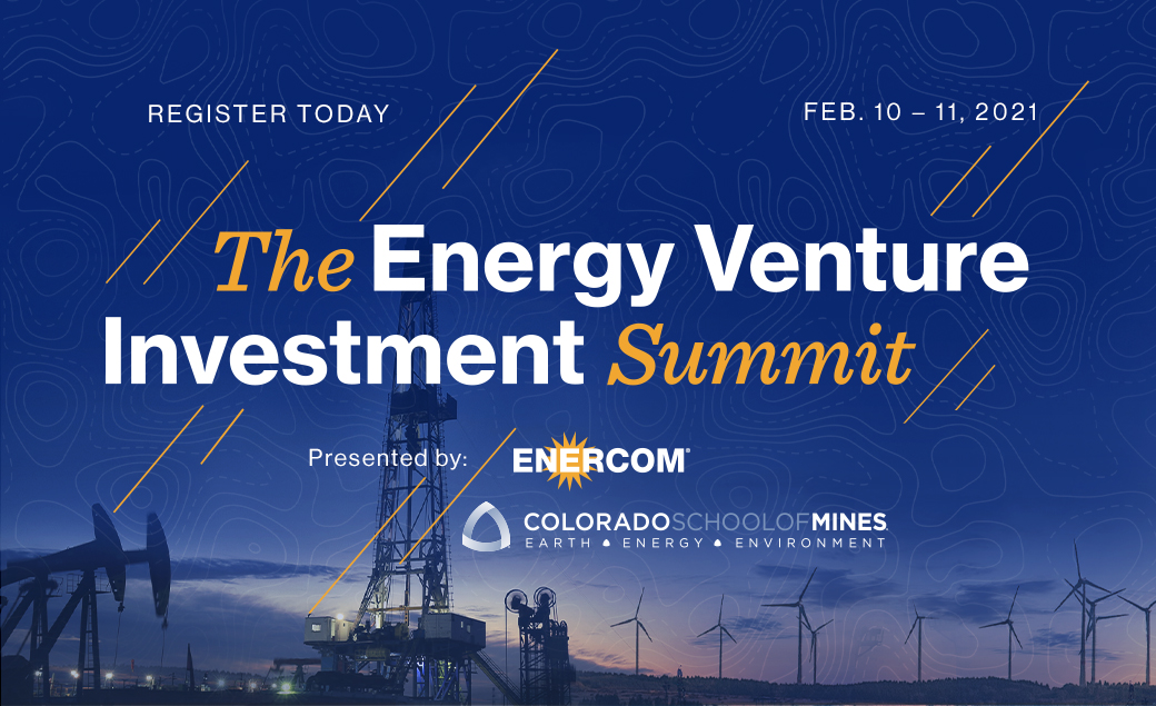 Colorado School of Mines and EnerCom to Co-Host the Energy Venture Investment Summit - February 10-11, 2021!- oil and gas 360