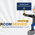 EnerCom Denver - The Energy Investment Conference August 7-10, 2022 puts spotlight on oil and gas companies from US, Canada, South America and Africa- oil and gas 360