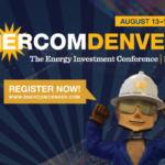 Register now for the 28th Annual EnerCom Denver – The Energy Investment Conference, to be held August 13-16, 2023 in Denver, Colorado- oil and gas 360