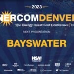 Exclusive: Bayswater at the 2023 EnerCom Denver-The Energy Investment Conference-oil and gas 360