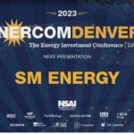 Exclusive: SM Energy at the 2023 EnerCom Denver-The Energy Investment Conference- oil and gas 360