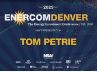Exclusive: Tom Petrie at the 2023 EnerCom Denver-The Energy Investment Conference