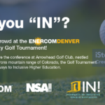 Join the IN! crowd at EnerCom Denver’s annual charity golf tournament, sponsored by Global Sponsor Netherland, Sewell & Associates (NSAI)- oil and gas 360