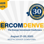 EnerCom’s 30th Anniversary Energy Investment Conference to be held August 17–20, 2025 in Denver, Colorado- oil and gas 360